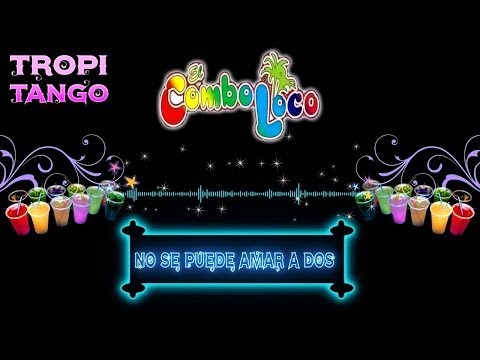 El Combo Loco - No se puede amar a dos │ Letra