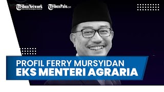 Mantan Menteri Agraria Ferry Mursyidan Baldan Meninggal Dunia, Berikut Profilnya