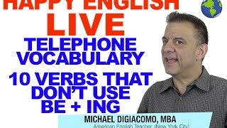 Telephone Vocabulary - Verbs Not Used With BE+ING -  Happy English MAR 30 2017
