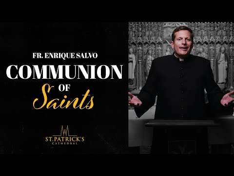 The Communion of Saints - Fr. Enrique Salvo | St.  Patrick's Cathedral