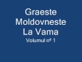 Graeste Moldoveneste - La Vama 