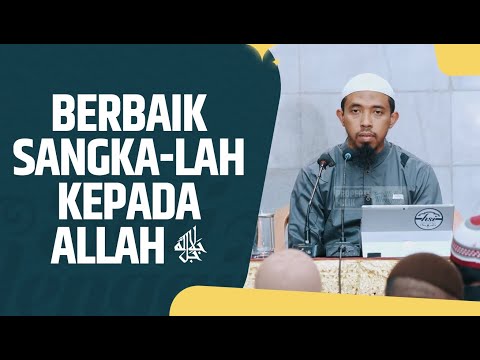 Berbaik Sangka-lah Kepada Allah ﷻ - Ustadz Dr. Abdullah Roy, Lc., MA