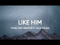 Tyler The Creator Like Him Feat Lola Young Lyrics