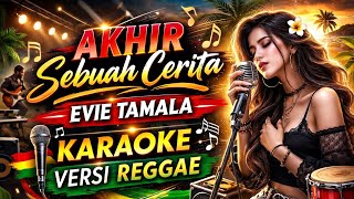 Download lagu AKHIR SEBUAH CERITA - EVIE TAMALA - KARAOKE - VERSI REGGAE - ARIYA COVER  mp3