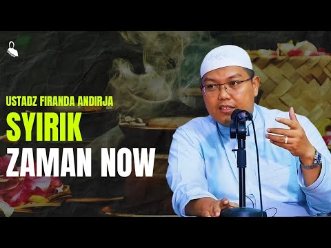 Shirk in the Modern Era - Ustadz Firanda Andirja