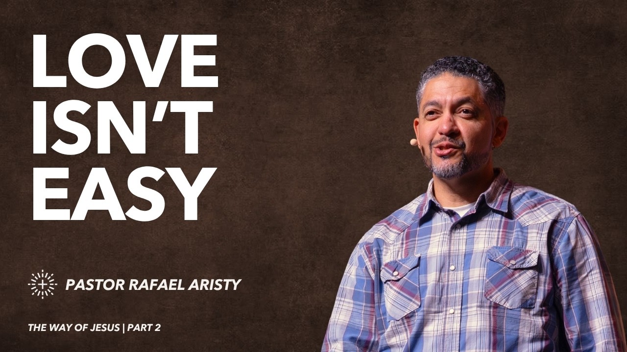 Love Isn't Easy | Pastor Rafael Aristy