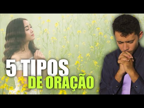 5 TIPOS DIFERENTES DE ORAÇÃO | VOCÊ SABIA?