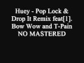 Huey-Pop Lock & Drop It Remix feat Bow Wow and ...