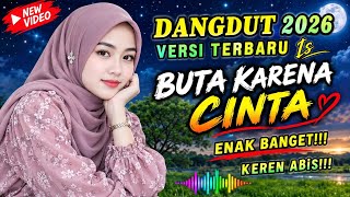 Download lagu BUTA KARENA CINTA 💔 | Dangdut Terbaru 2026 | Versi Terbaru Enak Banget!!! mp3