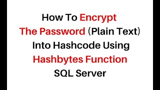 how to encrypt password or string in sql server using hashbytes