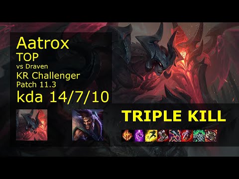 Aatrox vs Draven Top - KR Challenger 14/7/10 Patch 11.3 Gameplay // [롤] 아트록스 vs 드레이븐 탑