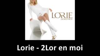 Lorie - 2Lor en moi