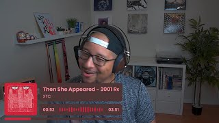 XTC- Then She Appeared REACTION AND REVIEW