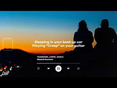 teamwork, Loote, John K - Wasted Summer (Lyrics)