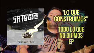Satélite - Lo que construimos (Vídeo Oficial)