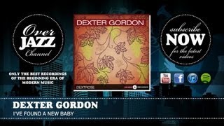 Dexter Gordon - I've Found A New Baby (1943)