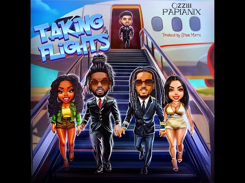 OZZIII x PAPIANIX - TAKING FLIGHTS (PROD. ETHAN MORRIS)