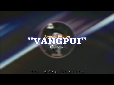 Awmtea_Polymer_ Vangpui (Lyrics)