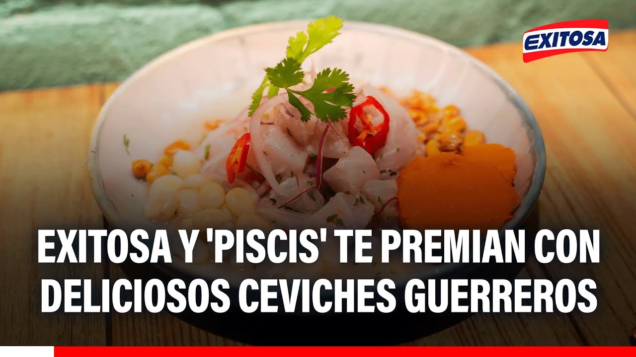 🔴🔵 Exitosa y 'Piscis' te premian con deliciosos ceviches guerreros