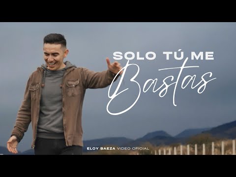Solo Tú Me Bastas – Eloy Baeza (Versión Oficial)​ +Q Vencedores
