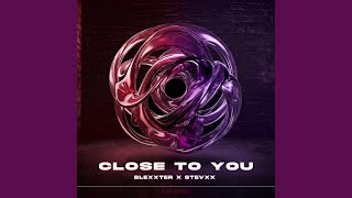 Close To You