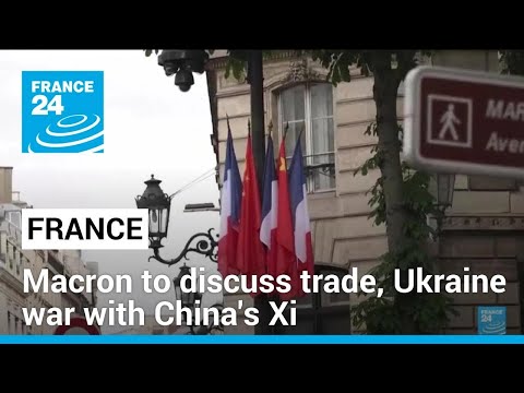 China's Xi arrives in Paris for talks with Macron on trade, Ukraine war