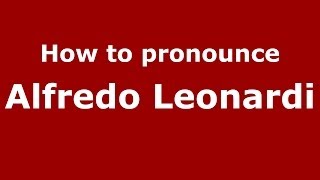 How to pronounce Alfredo Leonardi