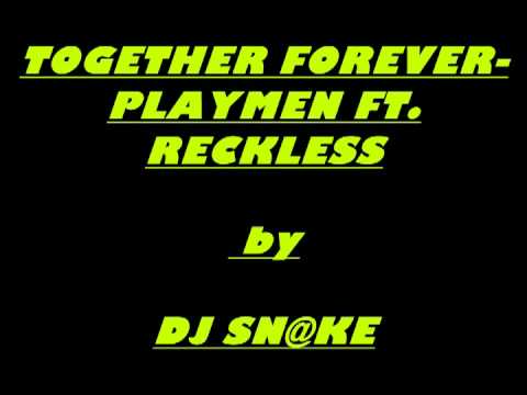 TOGETHER FOREVER- PLAYMEN FT. RECKLESS by Dj sN@kE