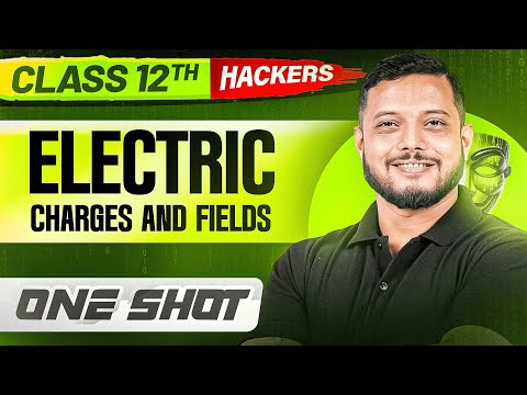 ELECTRIC CHARGES AND FIELDS in ONE SHOT || Full Chapter || Class 12 BOARDS || PW