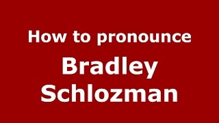 How to pronounce Bradley Schlozman