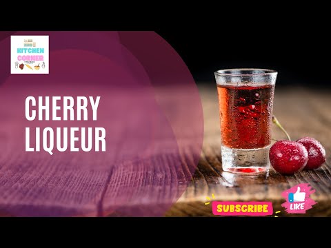 SWEET CHERRY LIQUEUR RECIPE - Homemade cherry liqueur #kitchencorner  #recipe #liqueur