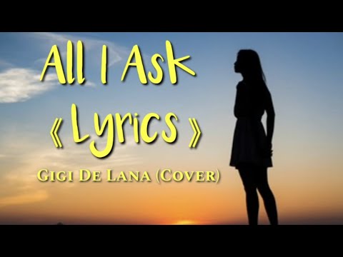 All I Ask 《Lyrics》Gigi De Lana (Cover)