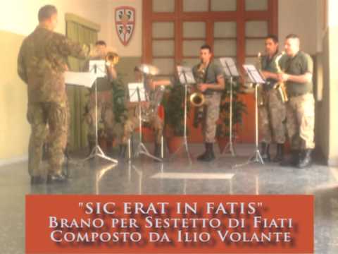 SIC ERAT IN FATIS by Ilio Volante - Sestetto di Fiati della Banda dei Granatieri di Sardegna