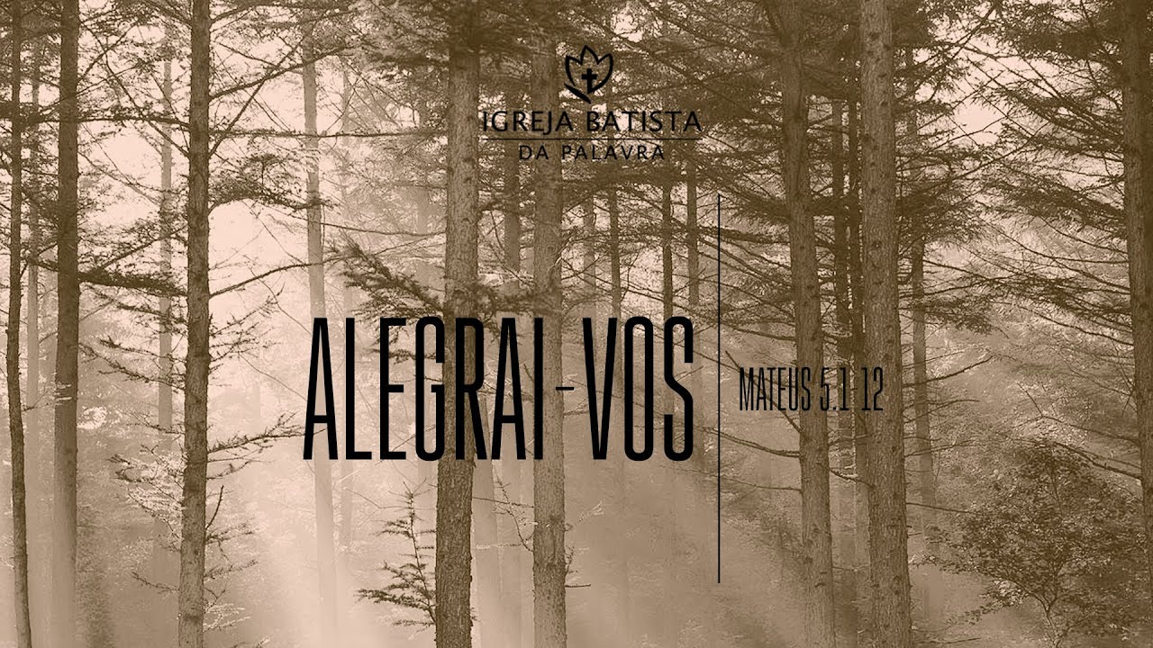 ALEGRAI-VOS - JONAS MADUREIRA (Exposições no sermão do monte)