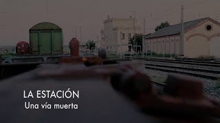 LA ESTACIÓN - Una vÃa muerta (Trailer)