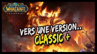 VERS UNE VERSION CLASSIC PLUS ? WORLD OF WARCRAFT CLASSIC