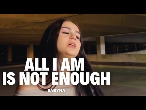 All I Am Is Not Enough - Sabyna