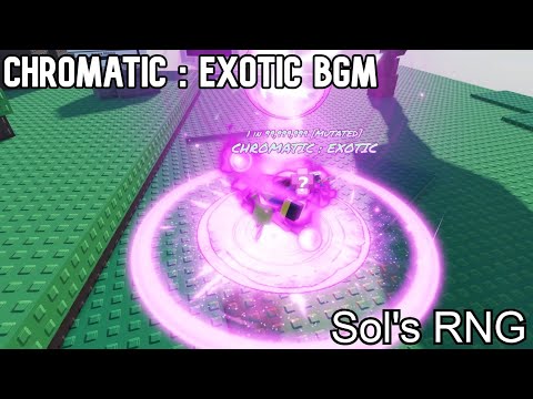 CHROMATIC : EXOTIC BGM 풀버전 [Sol's RNG]