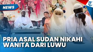 SAH! PRIA ASAL SUDAN Nikahi Perempuan di Luwu, Mempelai Bangga Berbusana Adat dari Daerahnya