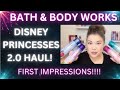 HUGE Bath Body Works X Disney Princesses 2 0 HAUL ️ Candles Mists First Impressions