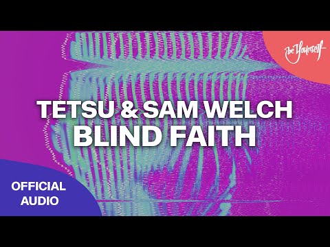 TETSU & Sam Welch - Blind Faith (Official Audio) [@Biganddirtyrecords]
