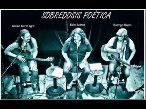 Sabes Edel Juárez, Rodrigo Rojas y Adrián Gil, Sobredosis poetica