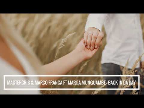 Mastercris & Marco Franca FT Marga Munguambe - Back In Da Day
