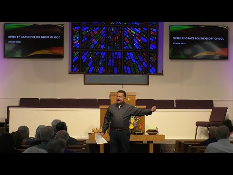 GIFTED BY GRACE FOR THE GLORY OF GOD - PART 1