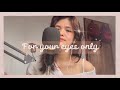 For your eyes only// Belle Mariano (Cover)