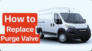 Purge Valve Replacement on a Ram Promaster