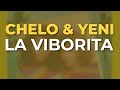 Chelo & Yeni - La Viborita (Audio Oficial)