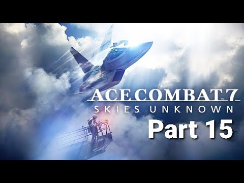 ACE COMBAT 7: SKIES UNKNOWN Walkthrough Part 15 (PS4 Pro)