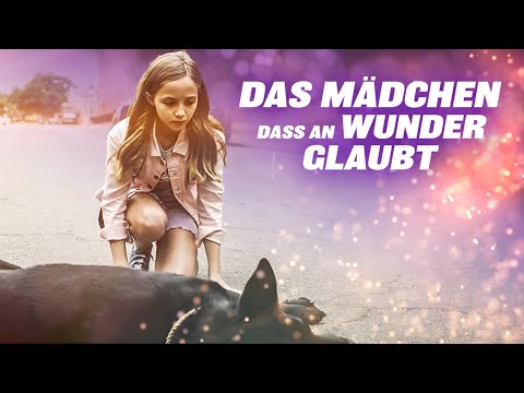 Das Mädchen, das an Wunder glaubt (FAMILIENDRAMA I schöne Familienfilme auf deutsch streamen)