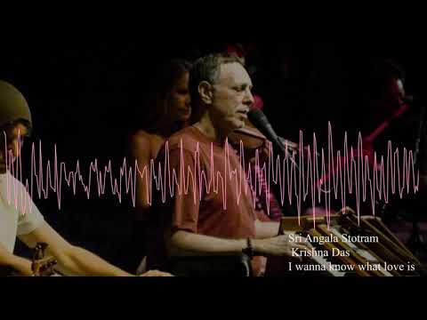 Sri Angala Stotram Chris, Krishna Das, I Wanna Know What Love It Is 432hz.
